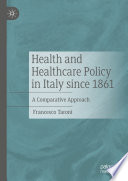 Health and Healthcare Policy in Italy since 1861 : A Comparative Approach /