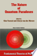 The Nature of Quantum Paradoxes : Italian Studies in the Foundations and Philosophy of Modern Physics /