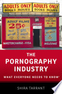 The pornography industry : what everyone needs to know /