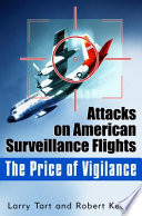 The price of vigilance : attacks on American surveillance flights /