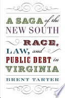 A saga of the New South : race, law, and public debt in Virginia /