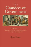 The grandees of government : the origins and persistence of undemocratic politics in Virginia /