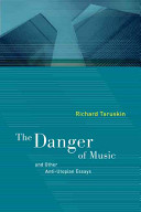 The danger of music and other anti-utopian essays /