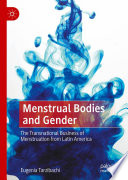 Menstrual Bodies and Gender : The Transnational Business of Menstruation from Latin America /