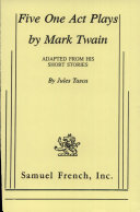 Five one act plays by Mark Twain : adapted from his short stories /