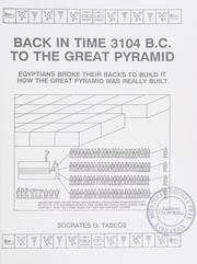 Back in time 3104 B.C. to the Great Pyramid : Egyptians broke their backs to build it : how the Great Pyramid was really built /