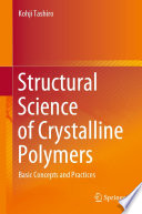 Structural Science of Crystalline Polymers : Basic Concepts and Practices /