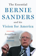 The essential Bernie Sanders and his vision for America /