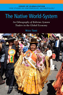 The native world-system : an ethnography of Bolivian Aymara traders in the global economy /