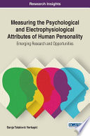 Measuring the psychological and electrophysiological attributes of human personality : emerging research and opportunities /