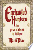 Enchanted hunters : the power of stories in childhood /