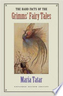 The hard facts of the Grimms' fairy tales /