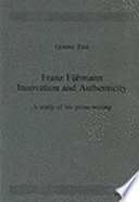 Franz Fühmann, innovation and authenticity : a study of his prose-writing /