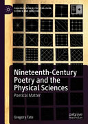 Nineteenth-century poetry and the physical sciences : poetical matter /