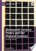Nineteenth-Century Poetry and the Physical Sciences : Poetical Matter /