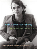 Hell, I love everybody : the essential James Tate : poems /