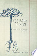 Something greater : culture, family, and community as living story /