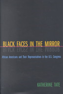 Black faces in the mirror : African Americans and their representatives in the U.S. Congress /