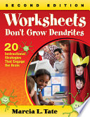 Worksheets don't grow dendrites : 20 instructional strategies that engage the brain /