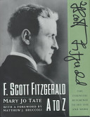 F. Scott Fitzgerald A to Z : the essential reference to his life and work /