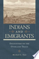 Indians and emigrants : encounters on the overland trails /