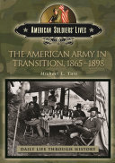 The American Army in transition, 1865-1898 /