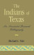 The Indians of Texas : an annotated research bibliography /