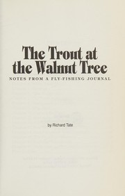 The trout at the walnut tree : notes from a fly-fishing journal /