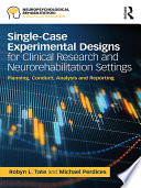 Single-case experimental designs for clinical research and neurorehabilitation settings : planning, conduct, analysis and reporting /