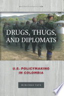 Drugs, thugs, and diplomats : U.S. policymaking in Colombia /