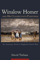 Winslow Homer and his Cullercoats paintings : an American artist in England's north east /