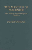 The makings of maleness : men, women, and the flight of Daedalus /