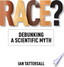 Race? : debunking a scientific myth /