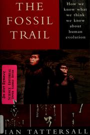 The fossil trail : how we know what we think we know about human evolution /
