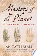 Masters of the planet : the search for our human origins /