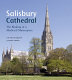 Salisbury Cathedral : the making of a medieval masterpiece /