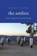 The settlers : and the struggle over the meaning of Zionism /