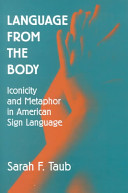 Language from the body : iconicity and metaphor in American Sign Language /