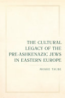 Taubman Lectures in Jewish Studies. The Cultural Legacy of the Pre-Ashkenazic Jews in Eastern Europe /