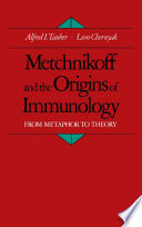 Metchnikoff and the origins of immunology : from metaphor to theory /