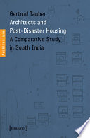 Architects and post-disaster housing : a comparative study in South India /