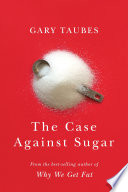 The case against sugar /