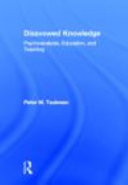 Disavowed knowledge : psychoanalysis, education, and teaching /