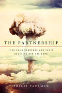 The partnership : five cold warriors and their quest to ban the bomb /