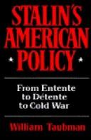 Stalin's American policy : from entente to detente to cold war /