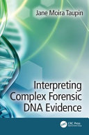 Interpreting complex forensic DNA evidence /