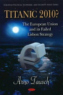 Titanic 2010? : the European Union and its failed Lisbon strategy /