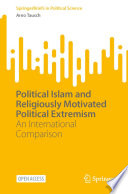 Political Islam and Religiously Motivated Political Extremism : An International Comparison /