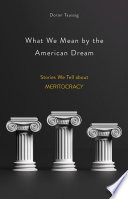 What we mean by the American dream : stories we tell about meritocracy /