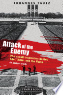 Attack of the enemy : the occult inspiration behind Adolf Hitler and the Nazis : an esoteric study /
